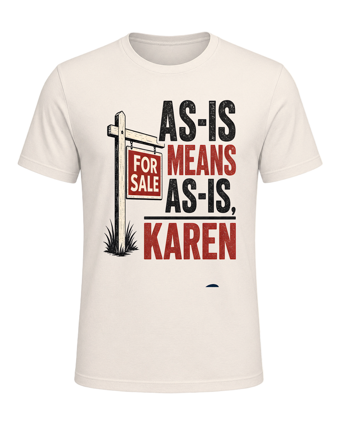AS-IS MEANS AS-IS, KAREN — Natural