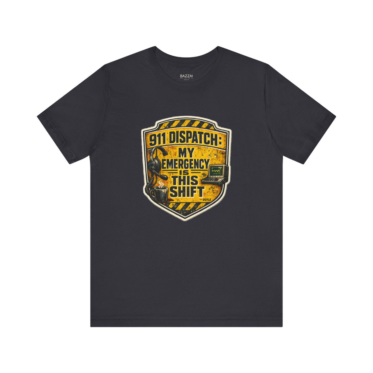 Funny Dispatcher T-Shirt — 911 Dispatch: My Emergency Is This Shift — t-shirt design by Hank