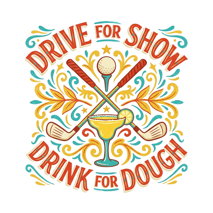 DRIVE FOR SHOW, DRINK FOR DOUGH — Mexican Sign Style