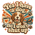 Yes I have a dog, no I won't shut up