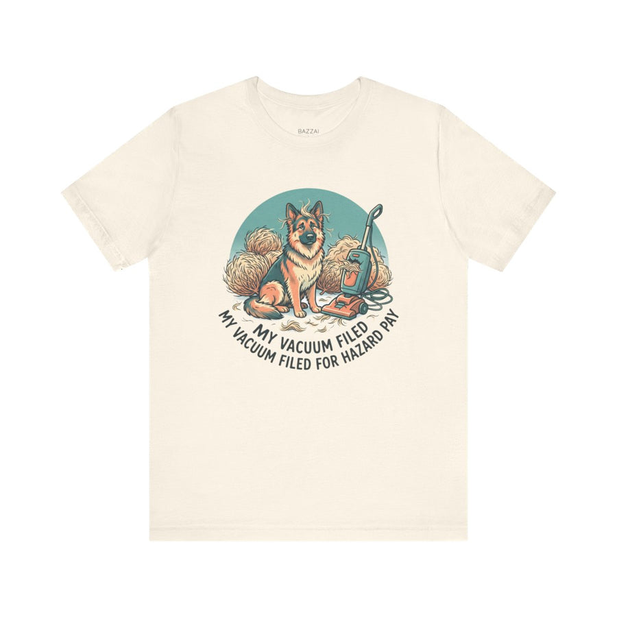 Funny Dog Shedding T-Shirt — My Vacuum Filed for Hazard Pay