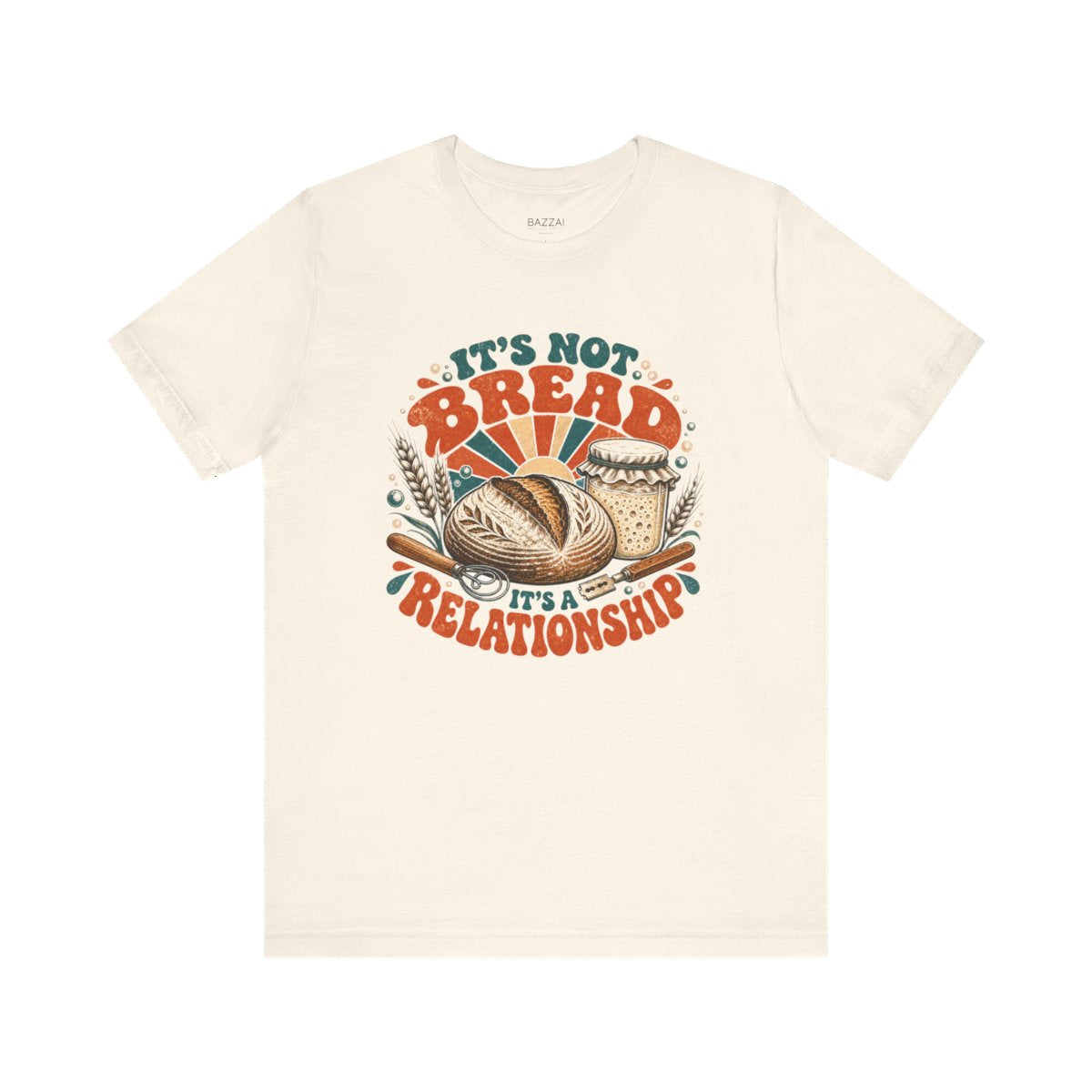 Sourdough Humor T-Shirt — It's Not Bread It's a Relationship — t-shirt design