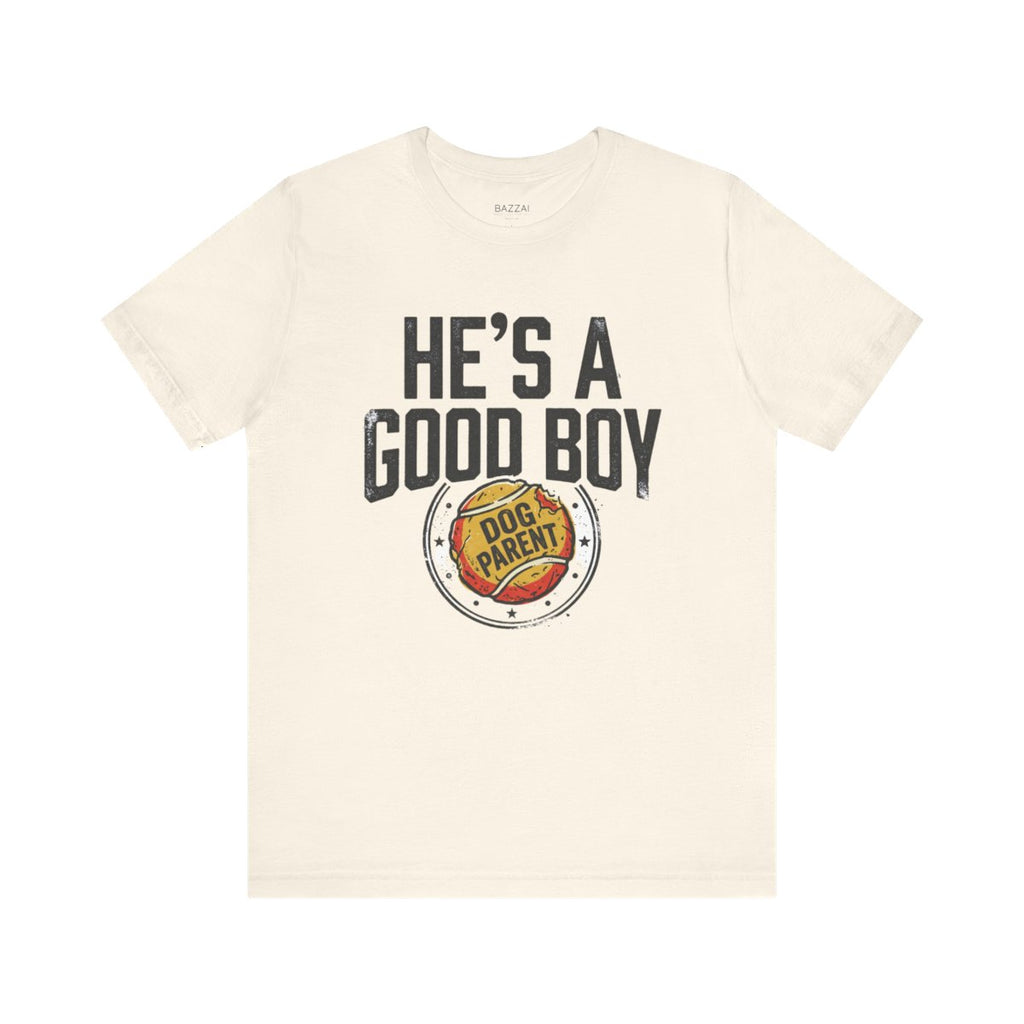 Dog Dad T-Shirt — He's a Good Boy — t-shirt design