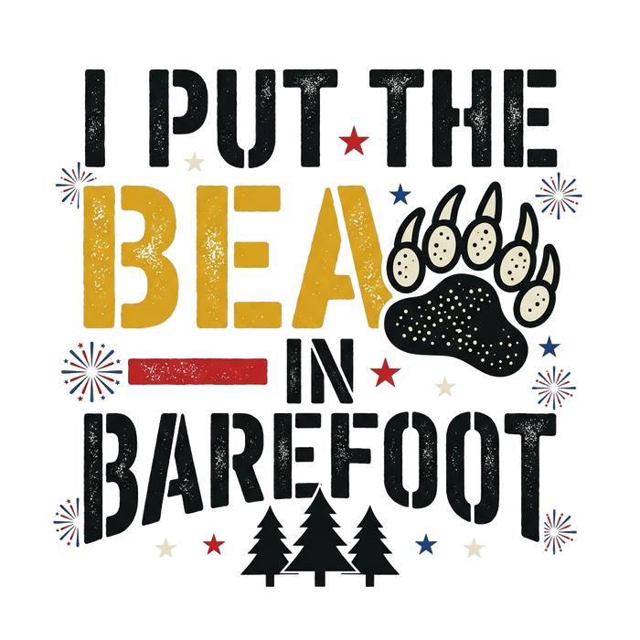 I PUT THE BEAR IN BAREFOOT - Bold Typography Tee
