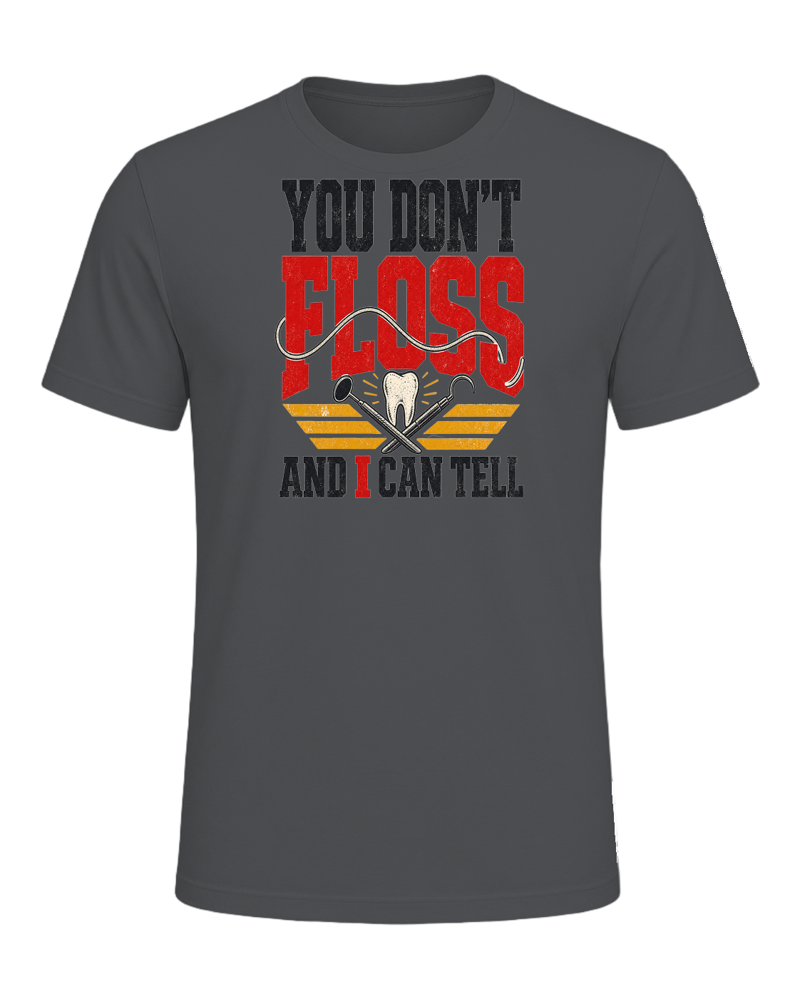 YOU DON'T FLOSS AND I CAN TELL — Asphalt