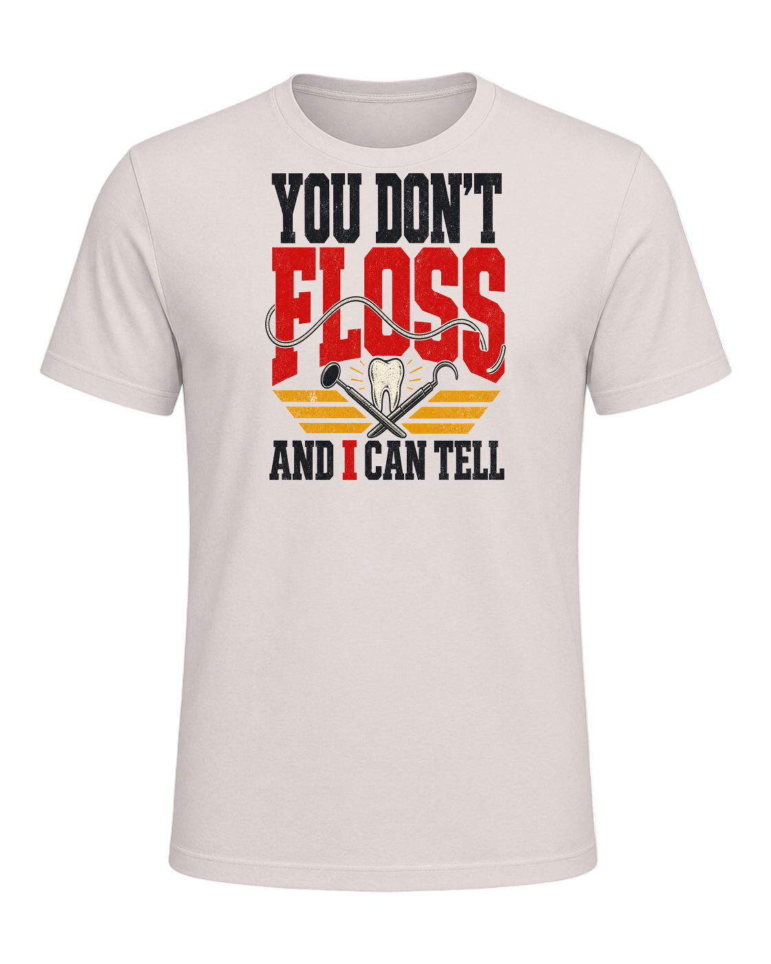 YOU DON'T FLOSS AND I CAN TELL — Heather Dust