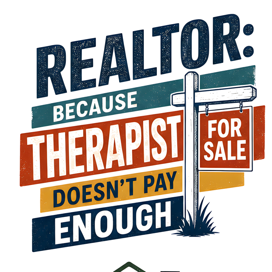 REALTOR: BECAUSE THERAPIST DOESN'T PAY ENOUGH