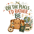 OH THE PLACES I'D RATHER BE