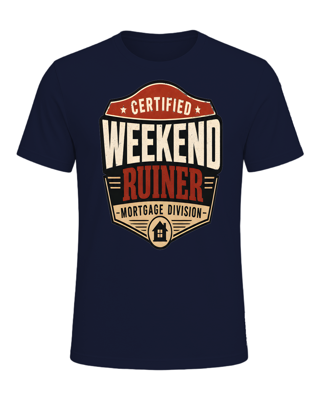 CERTIFIED WEEKEND RUINER: MORTGAGE DIVISION — Navy