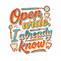 Open wide, I already know