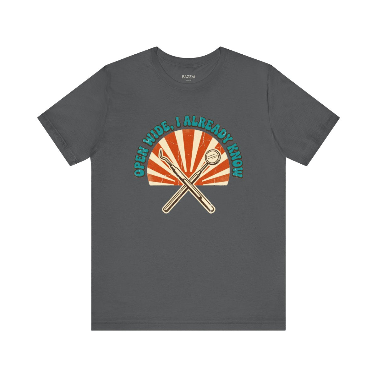 Funny Dental T-Shirt — Open Wide, I Already Know — t-shirt design