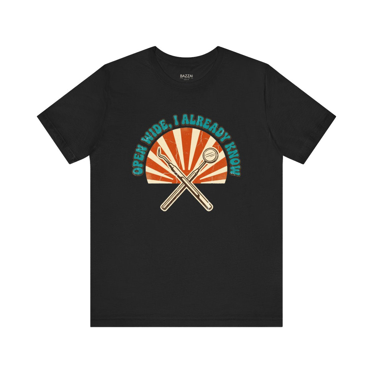 Funny Dental T-Shirt — Open Wide, I Already Know — t-shirt design