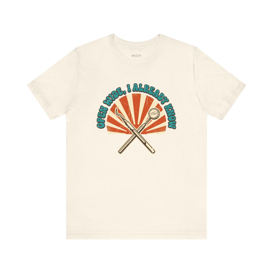 Funny Dental T-Shirt — Open Wide, I Already Know