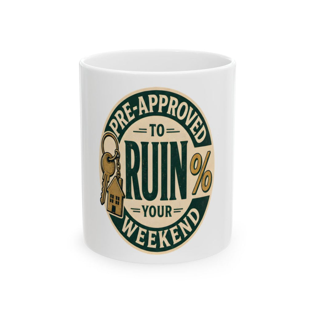 PRE-APPROVED TO RUIN YOUR WEEKEND Mug