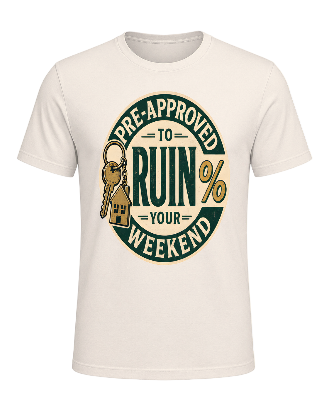PRE-APPROVED TO RUIN YOUR WEEKEND — Natural