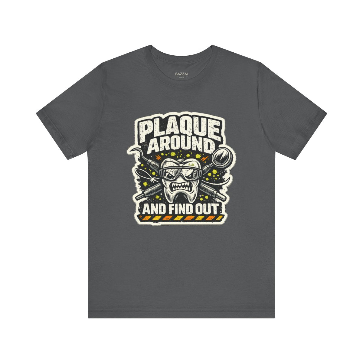 Dental Humor T-Shirt — Plaque Around and Find Out — t-shirt design by Hank