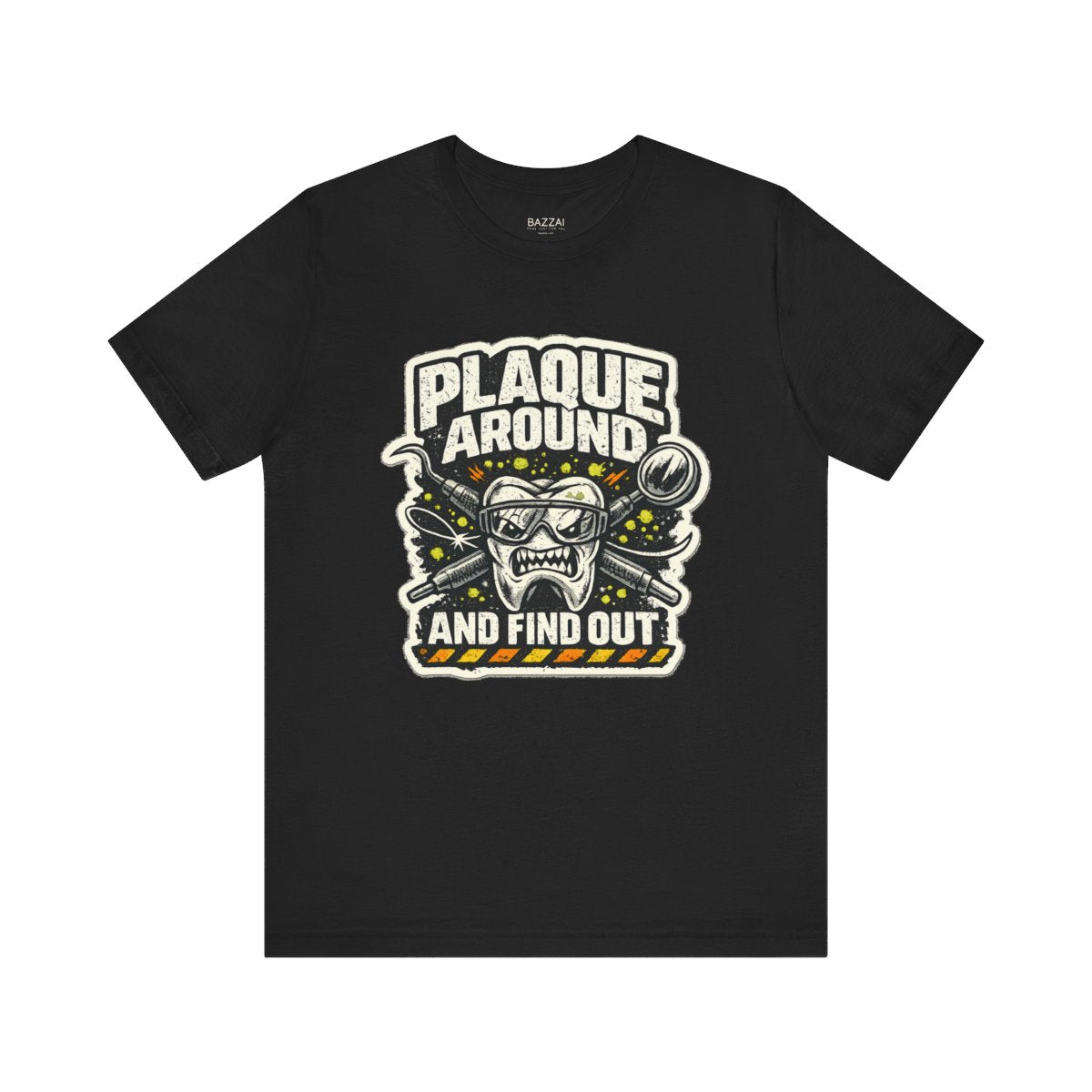 Dental Humor T-Shirt — Plaque Around and Find Out — t-shirt design by Hank