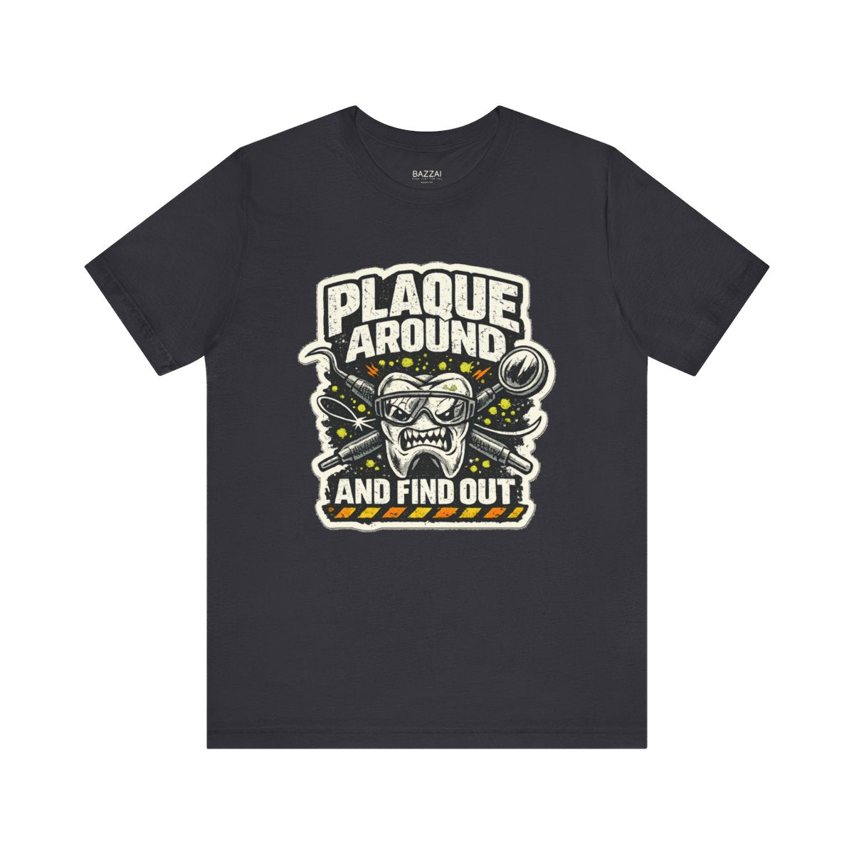 Dental Humor T-Shirt — Plaque Around and Find Out — t-shirt design by Hank