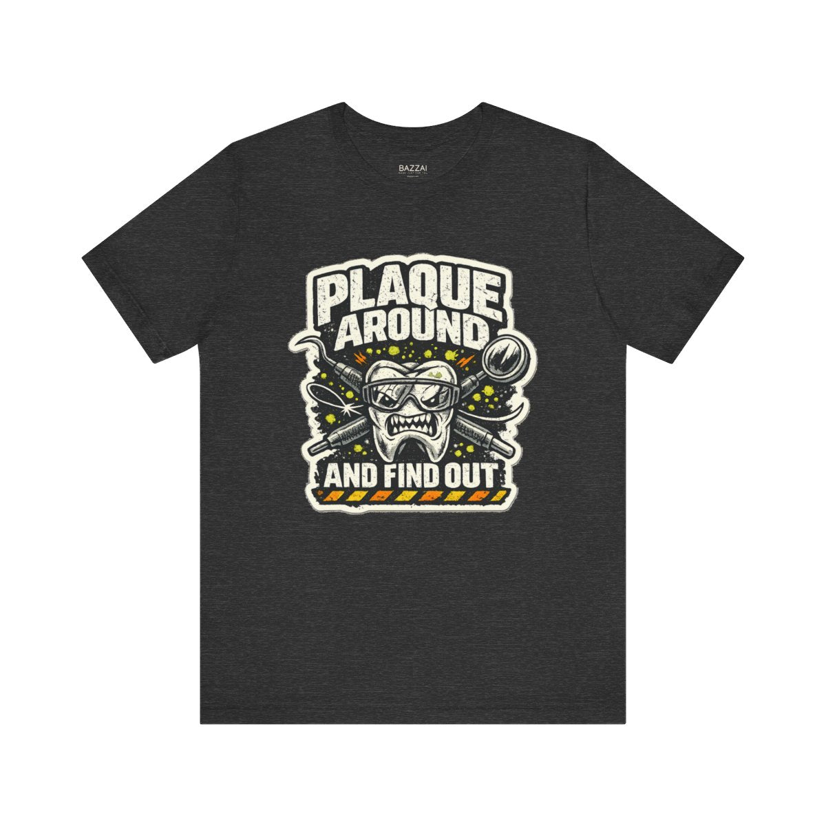 Dental Humor T-Shirt — Plaque Around and Find Out — t-shirt design by Hank
