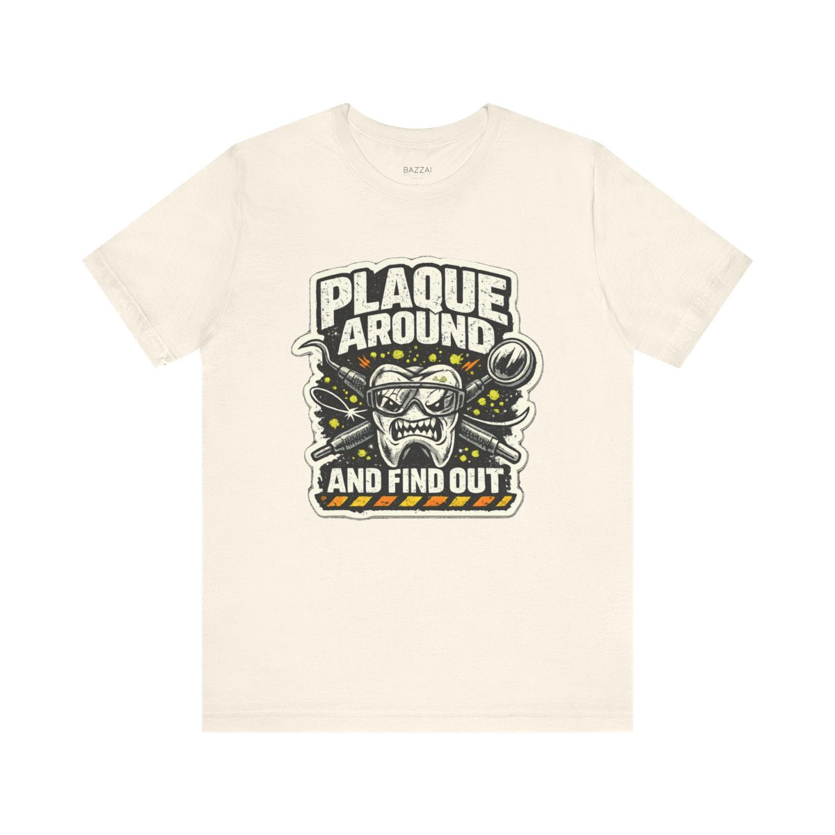 Dental Humor T-Shirt — Plaque Around and Find Out — t-shirt design by Hank