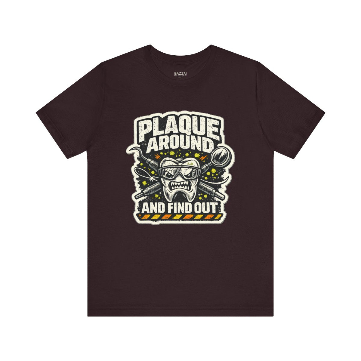 Dental Humor T-Shirt — Plaque Around and Find Out — t-shirt design by Hank