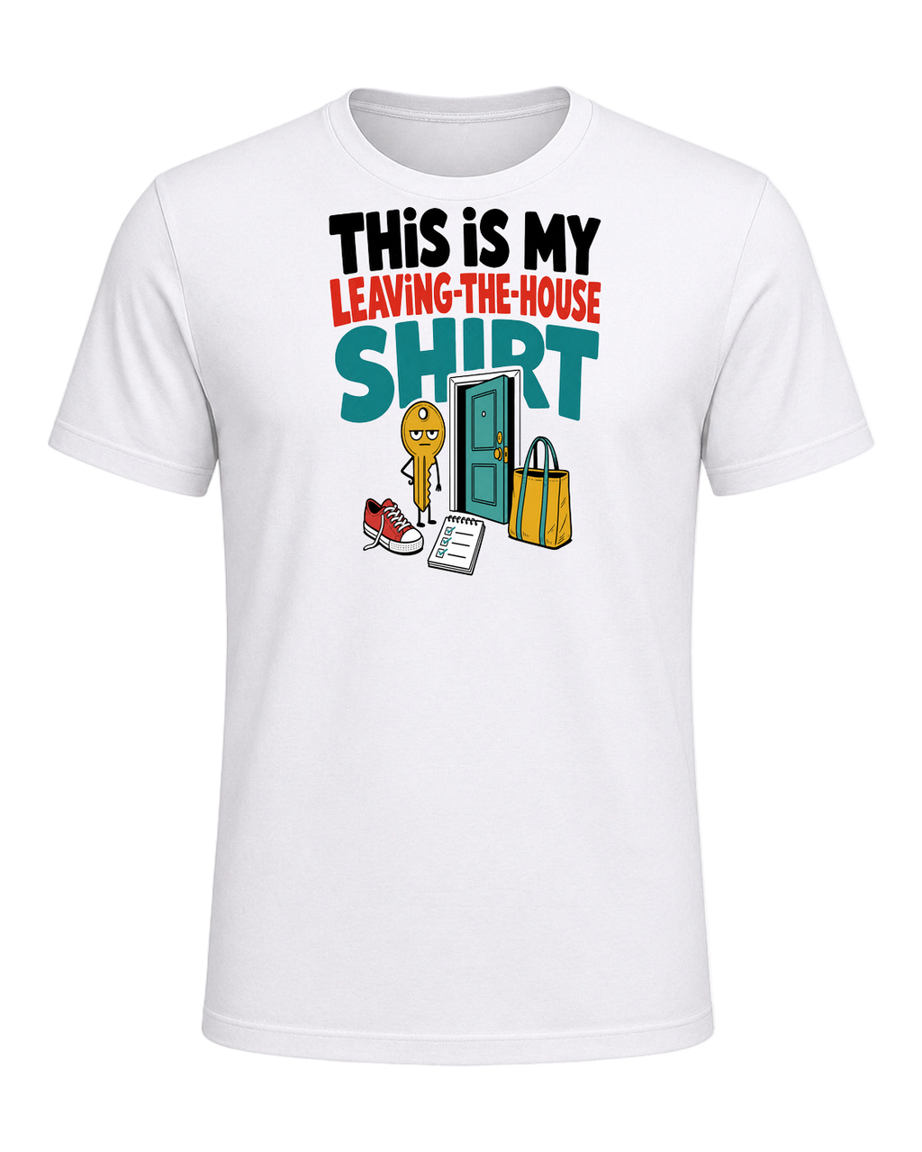THIS IS MY LEAVING-THE-HOUSE SHIRT — White