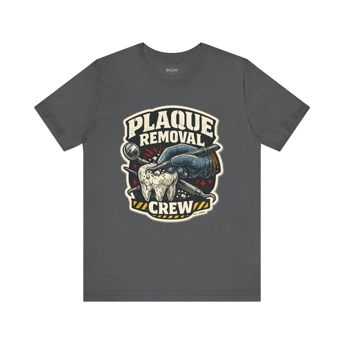 Dental Assistant T-Shirt — Plaque Removal Crew — t-shirt design by Hank