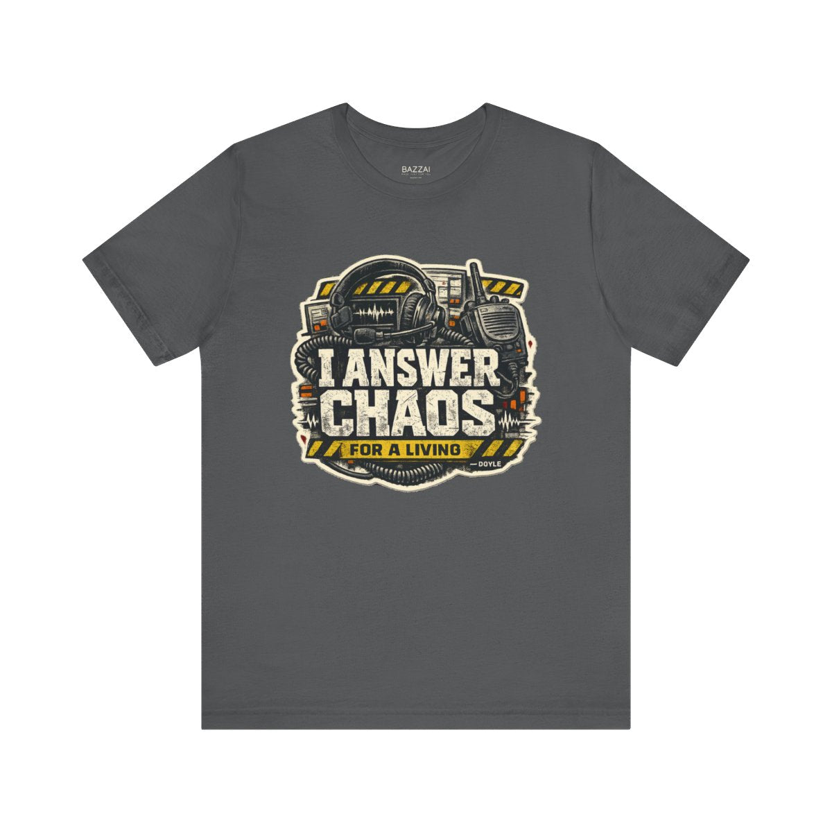 Comm Center T-Shirt — I Answer Chaos for a Living — t-shirt design by Hank