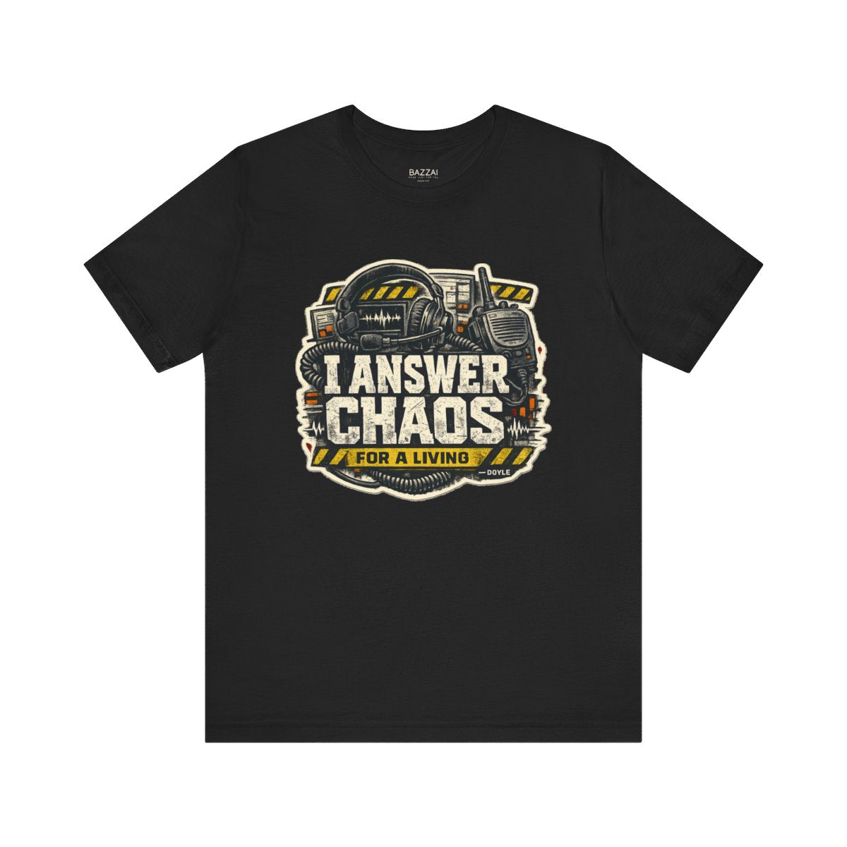 Comm Center T-Shirt — I Answer Chaos for a Living — t-shirt design by Hank
