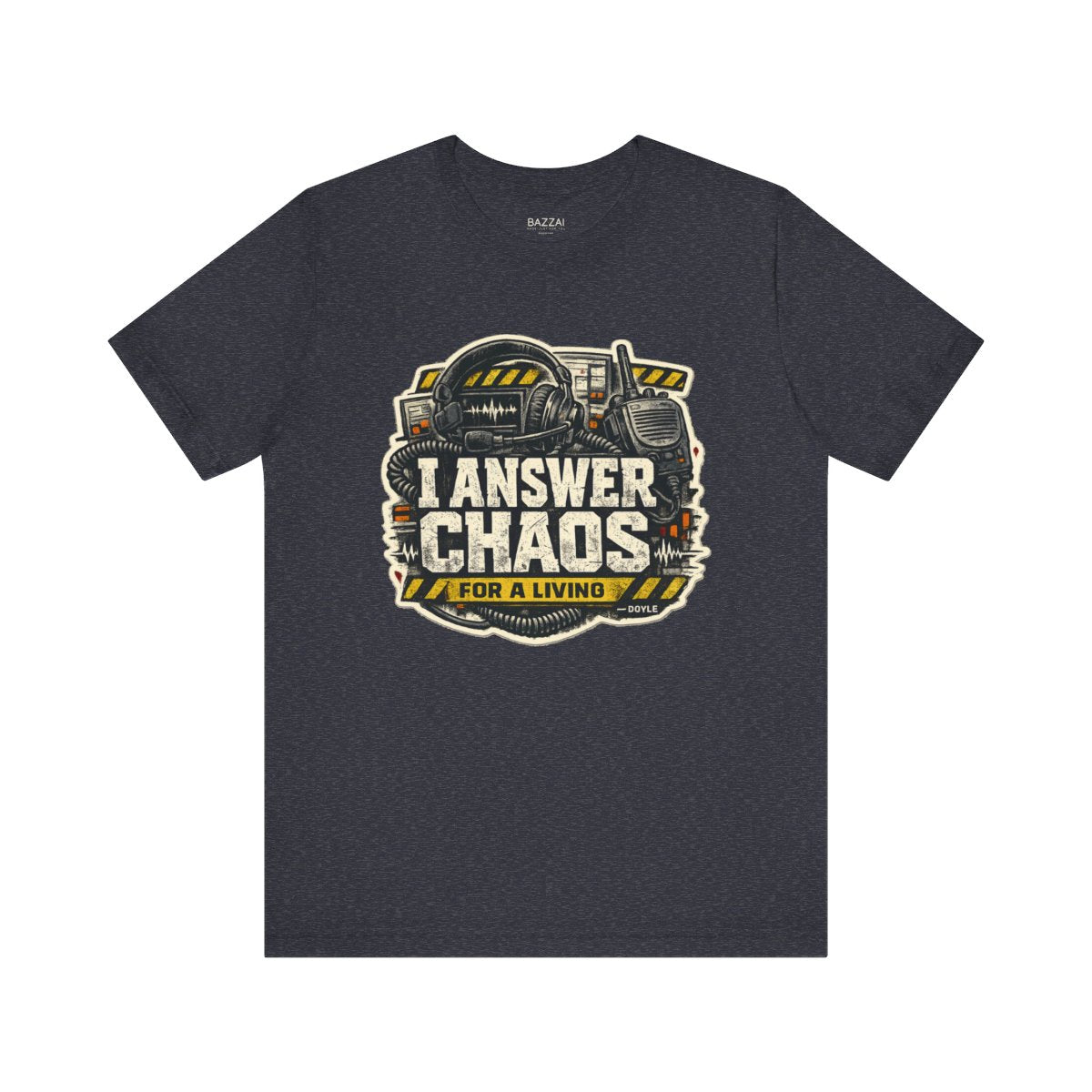 Comm Center T-Shirt — I Answer Chaos for a Living — t-shirt design by Hank