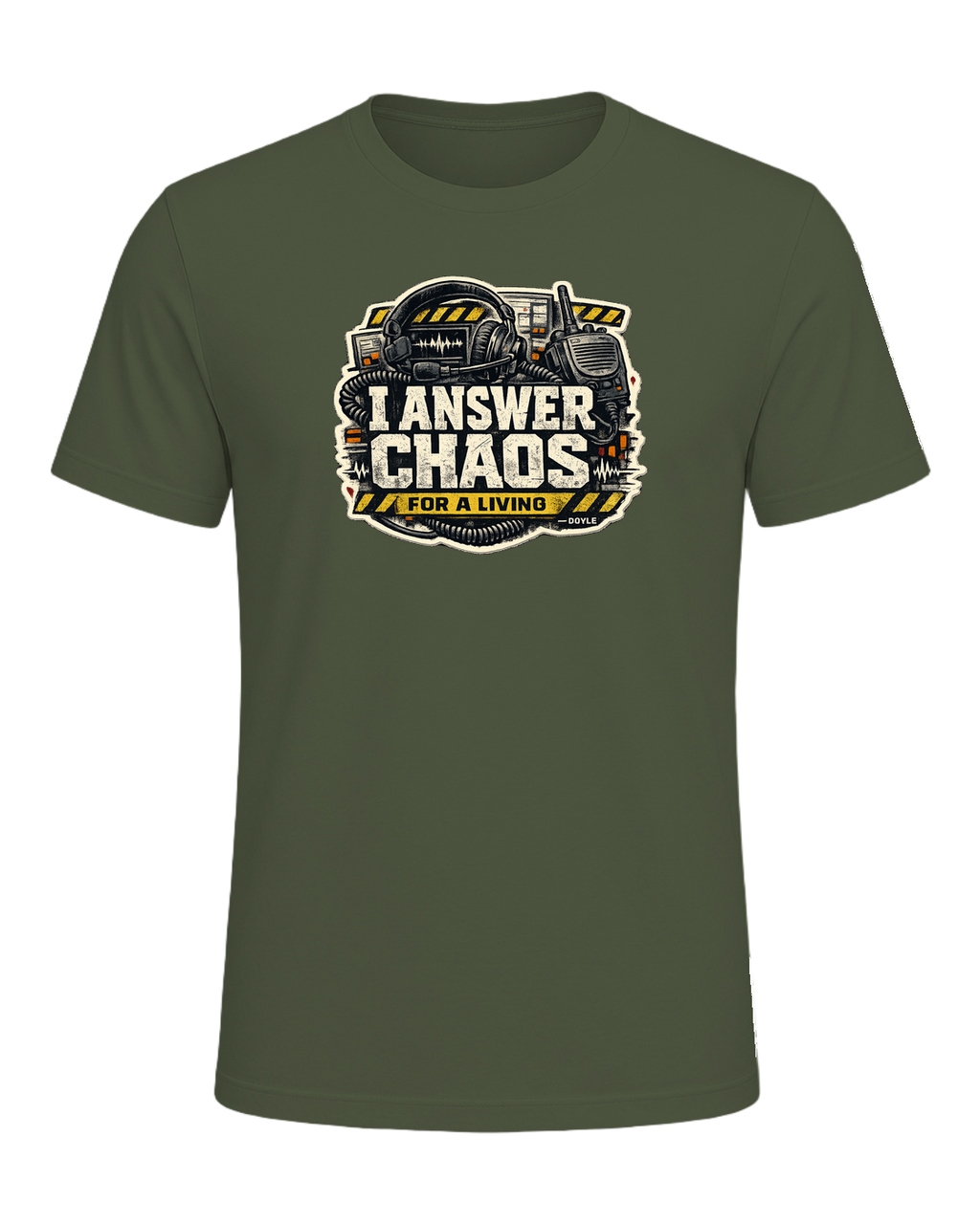 I Answer Chaos For A Living Tee — Military Green