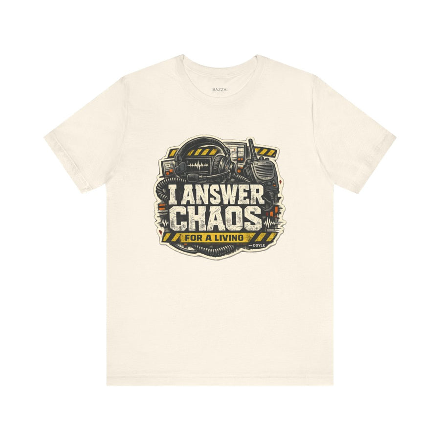 Comm Center T-Shirt — I Answer Chaos for a Living