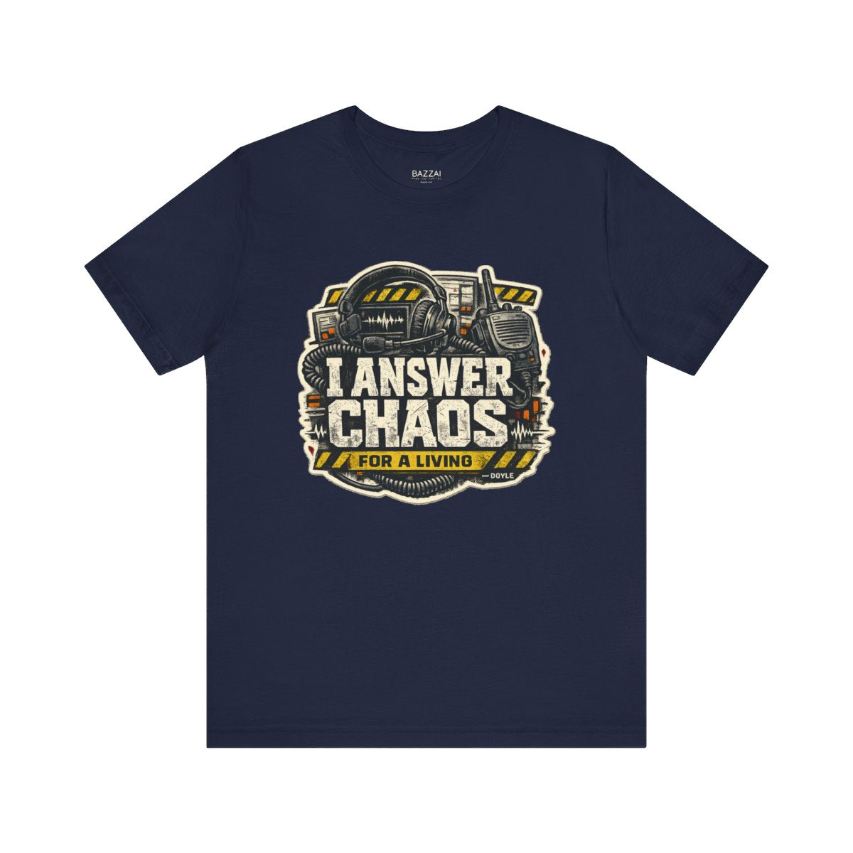 Comm Center T-Shirt — I Answer Chaos for a Living — t-shirt design by Hank