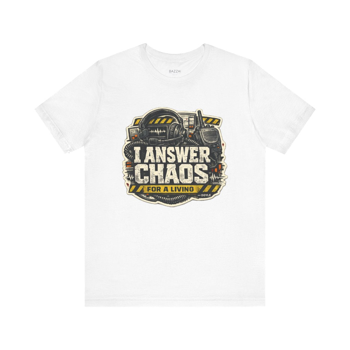 Comm Center T-Shirt — I Answer Chaos for a Living — t-shirt design by Hank