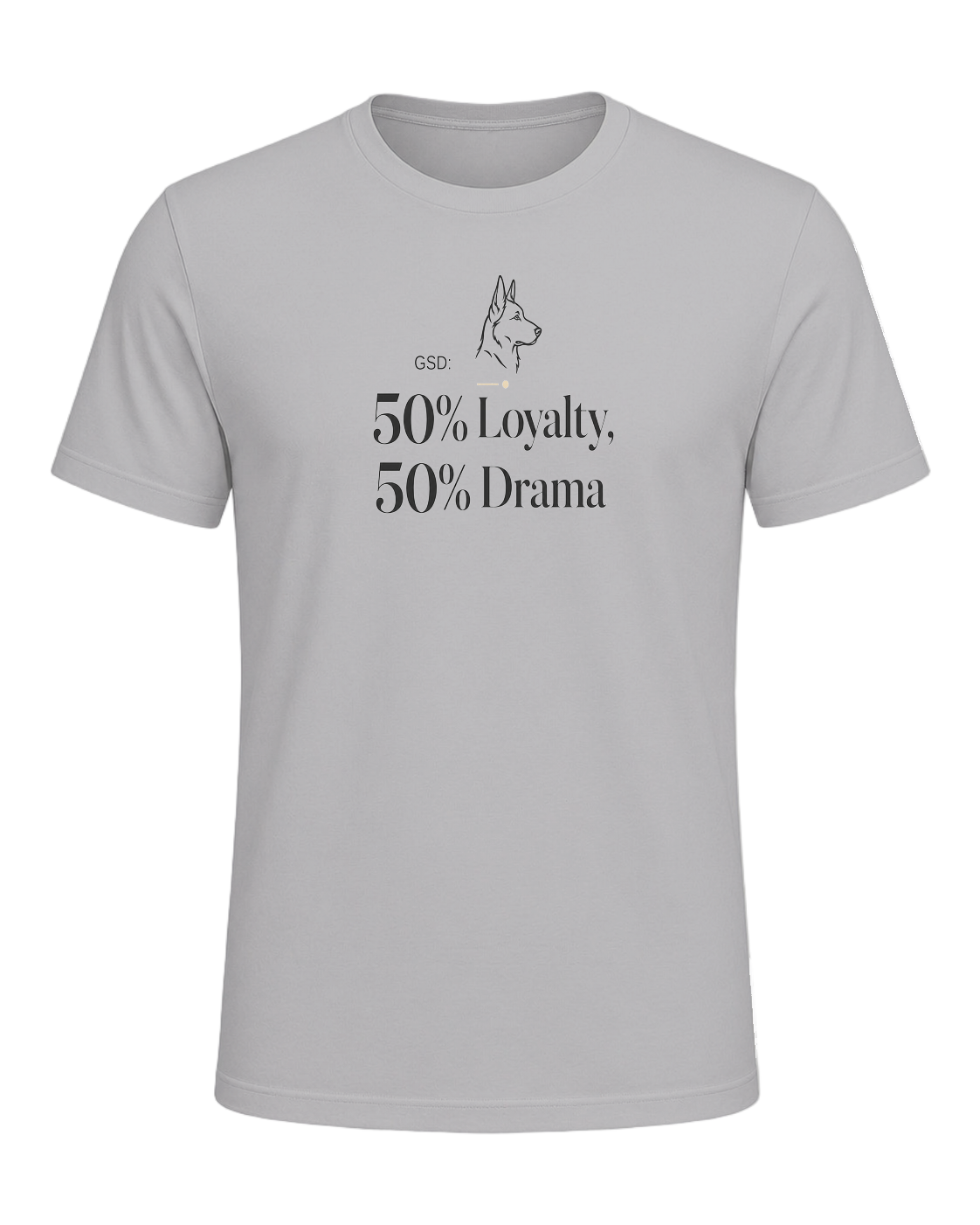 GSD: 50% Loyalty, 50% Drama — Athletic Heather