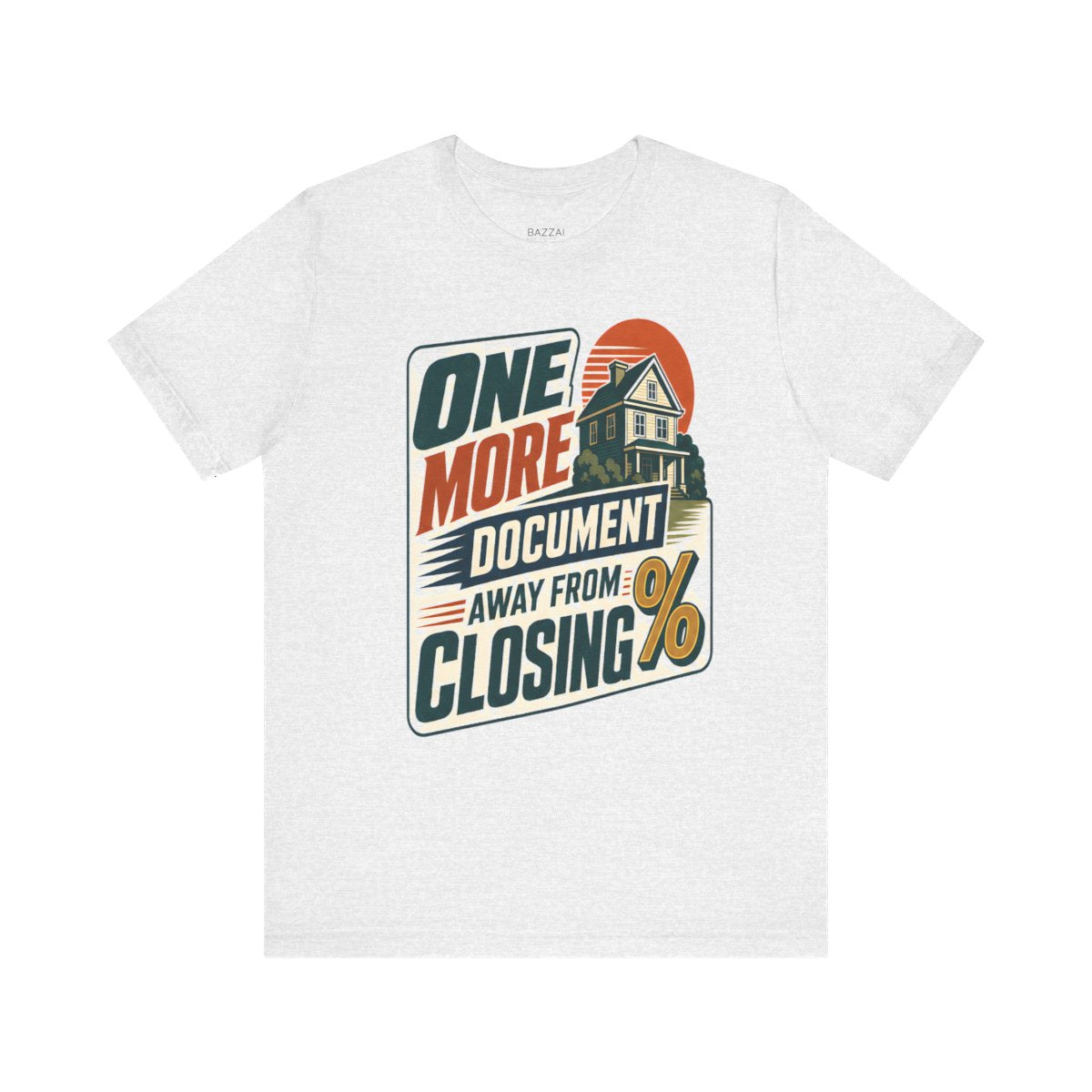 Mortgage Loan Officer T-Shirt — One More Document Away from Closing — mortgage t-shirt design