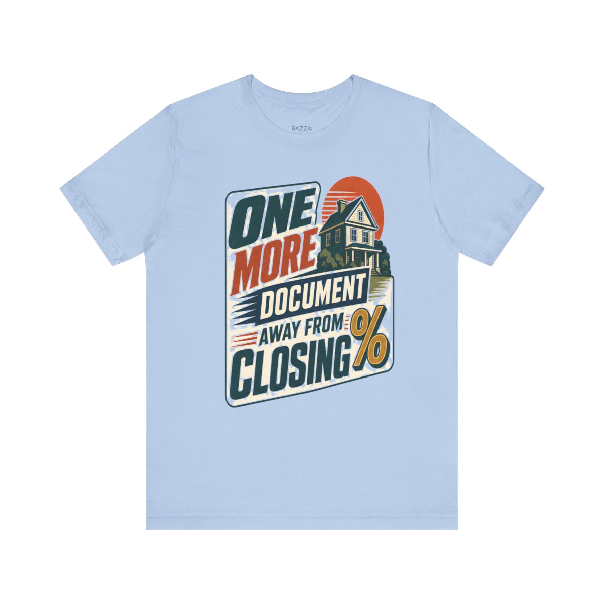 Mortgage Loan Officer T-Shirt — One More Document Away from Closing — mortgage t-shirt design
