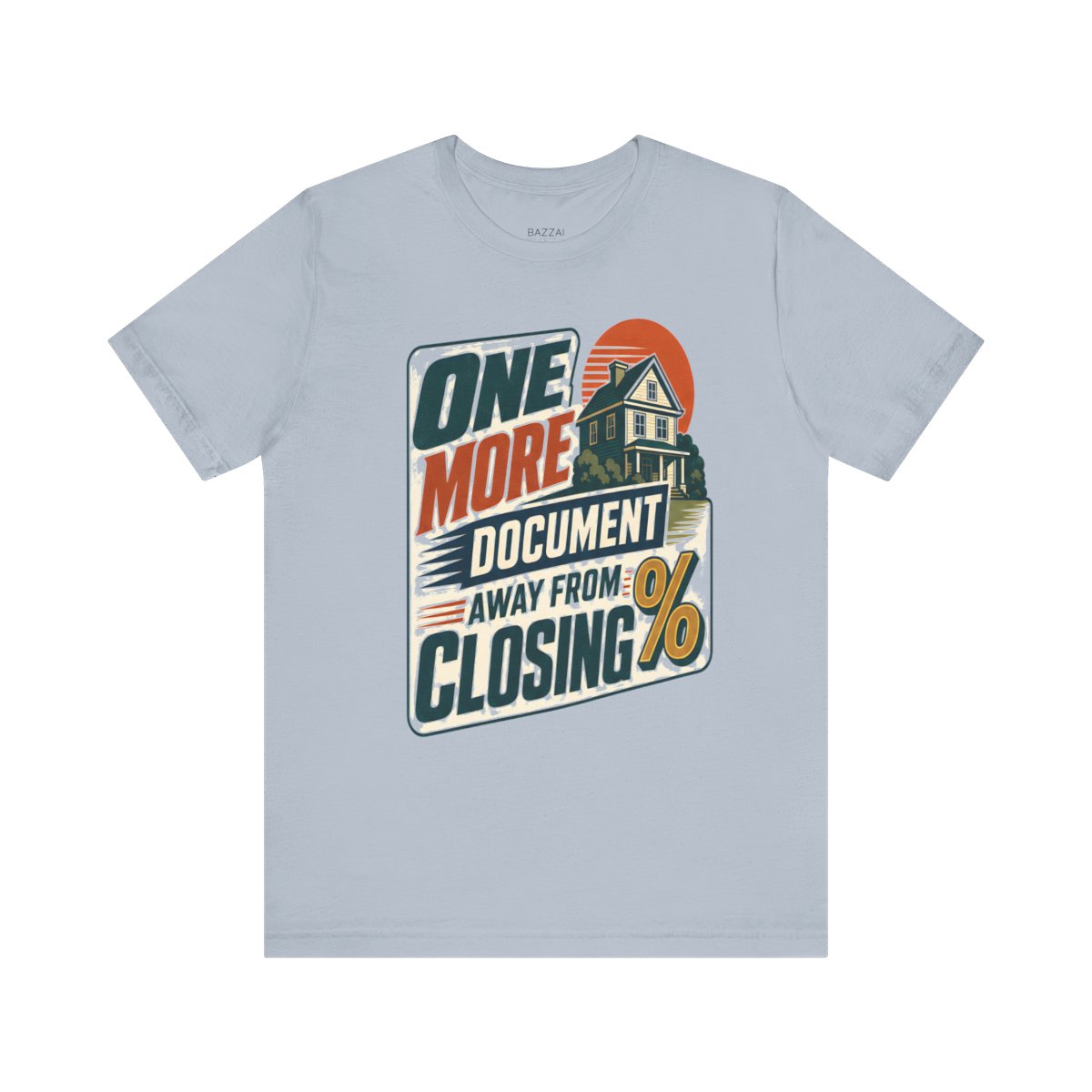 Mortgage Loan Officer T-Shirt — One More Document Away from Closing — mortgage t-shirt design