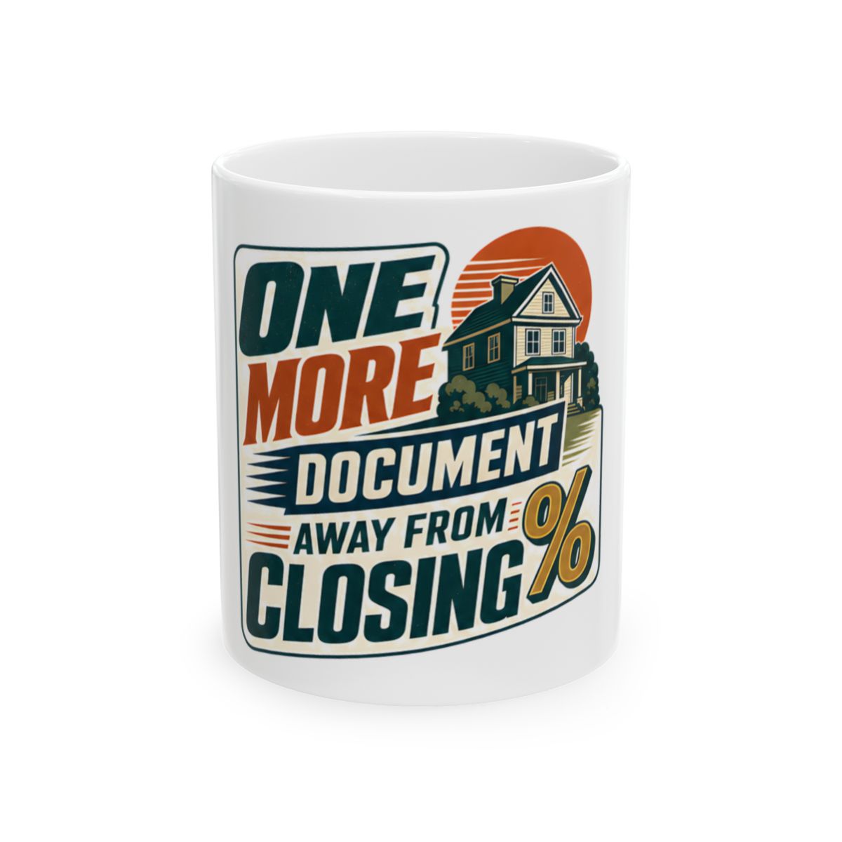 ONE MORE DOCUMENT AWAY FROM CLOSING Mug
