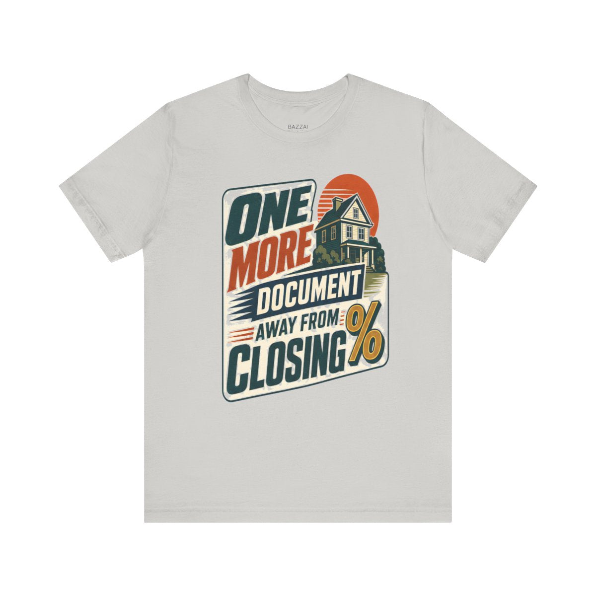 Mortgage Loan Officer T-Shirt — One More Document Away from Closing — mortgage t-shirt design