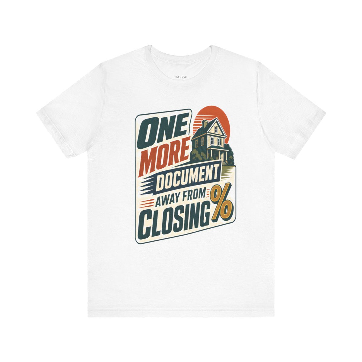 Mortgage Loan Officer T-Shirt — One More Document Away from Closing — mortgage t-shirt design