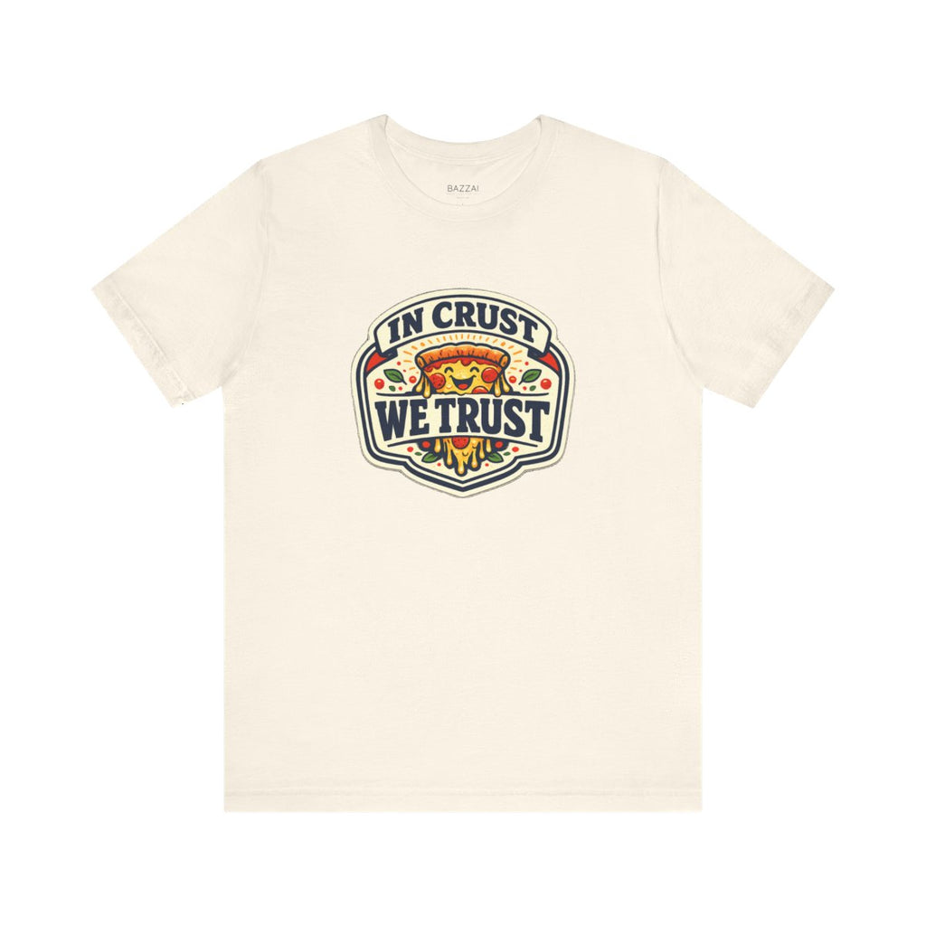 Pizza Gift T-Shirt — In Crust We Trust — t-shirt design by Sol