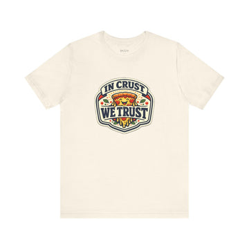 Pizza Gift T-Shirt — In Crust We Trust