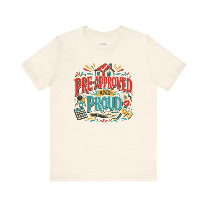 Funny Mortgage T-Shirt — Pre-Approved and Proud