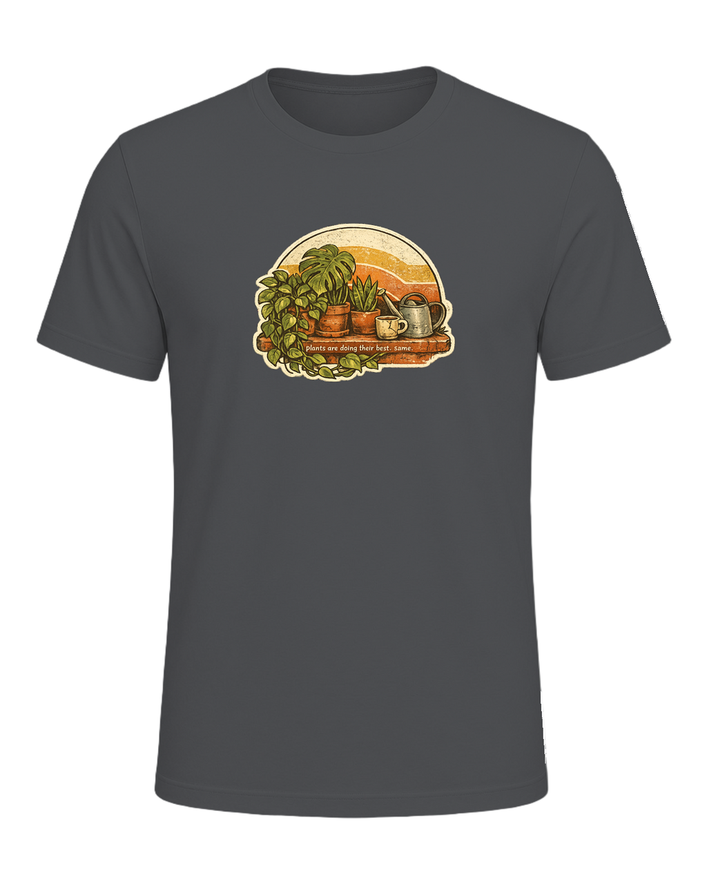 Plants Are Doing Their Best. Same. Tee — Asphalt