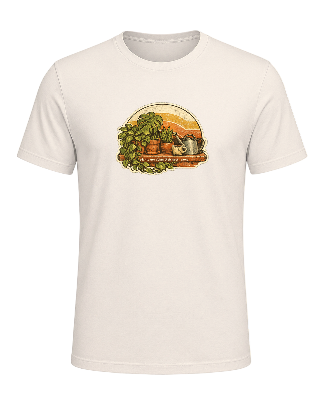 Plants Are Doing Their Best. Same. Tee — Natural