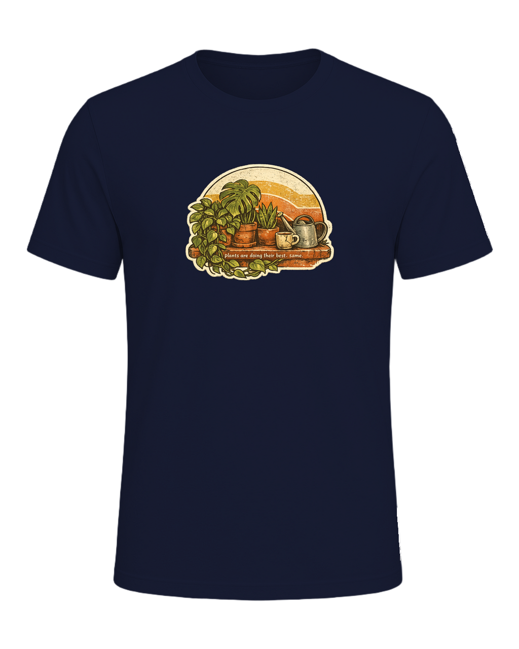 Plants Are Doing Their Best. Same. Tee — Navy