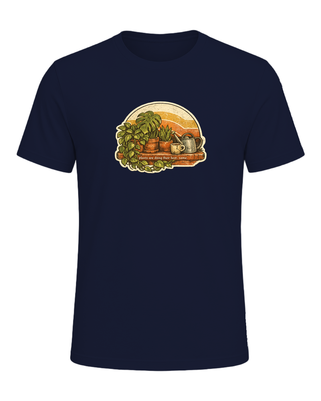Plants Are Doing Their Best. Same. Tee — Navy