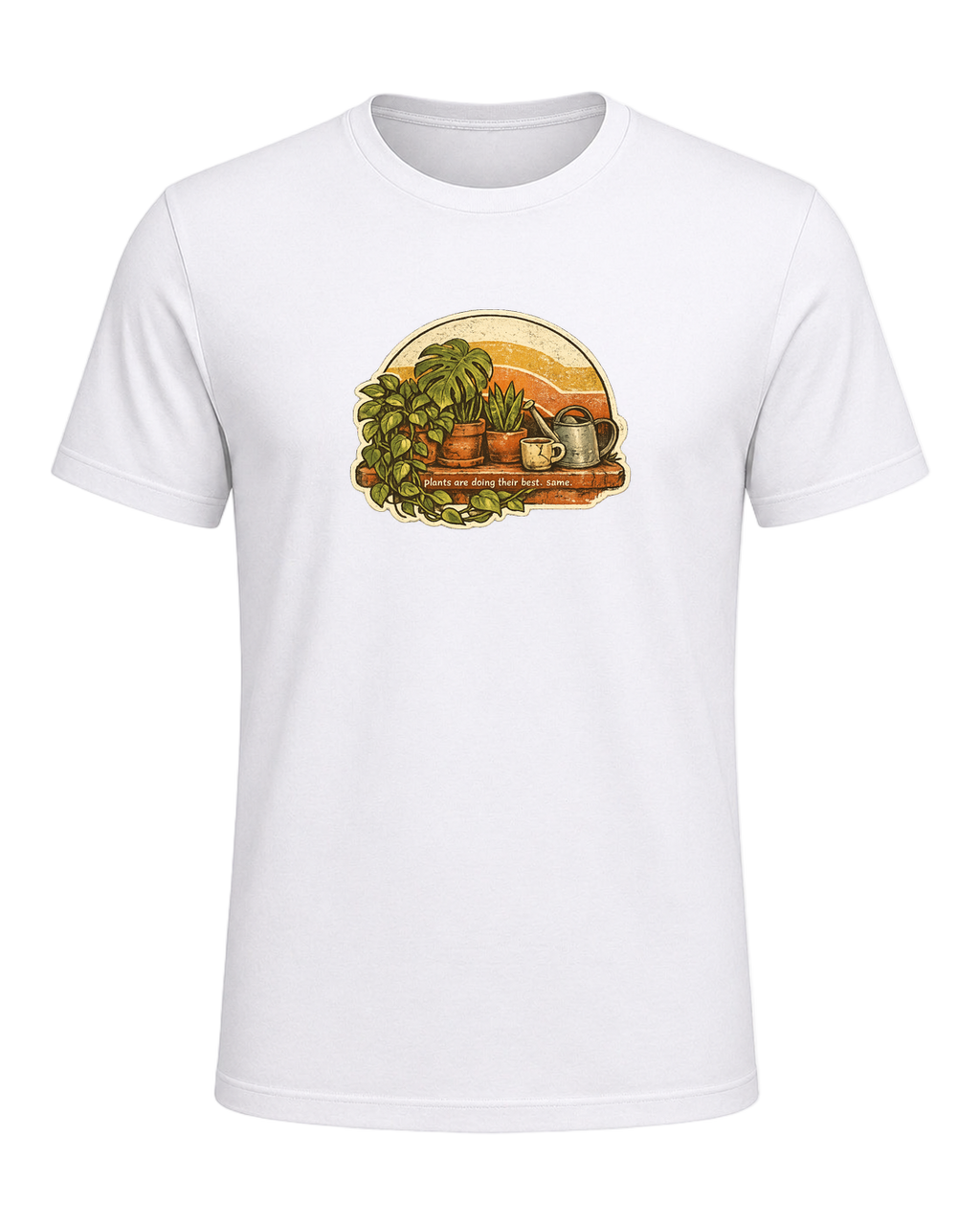 Plants Are Doing Their Best. Same. Tee — White
