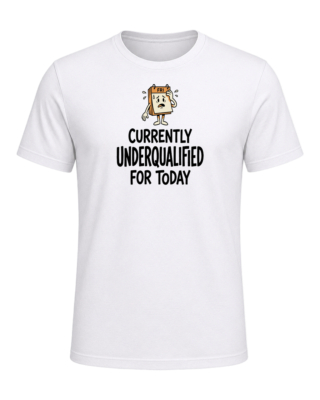 Currently Underqualified For Today — White